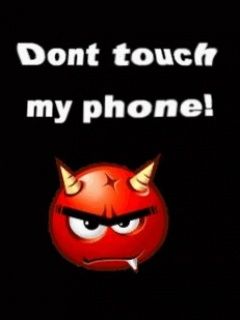 Dont touch my phone