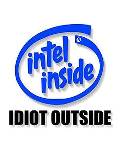 intel inside - idiot outside