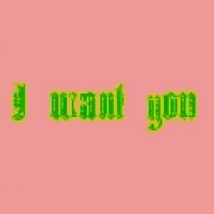 I want you