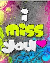 I miss you