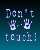 Dont touch