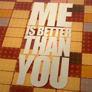 Me is Better Than You