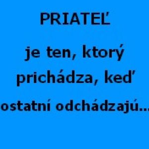 Priatel je ten...