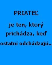 Priatel je ten...