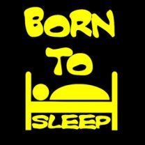 Born to Sleep