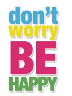 Dont Worry Be Happy