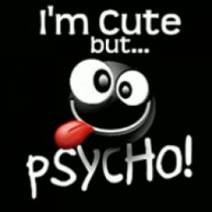 Im Cute but... Psycho