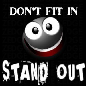 Dont Fit in Stand Out