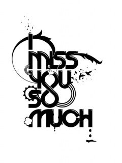 I miss you...