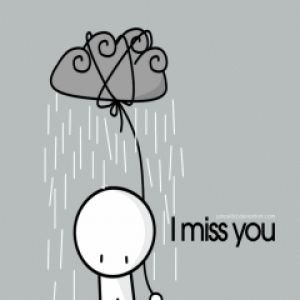 I miss you