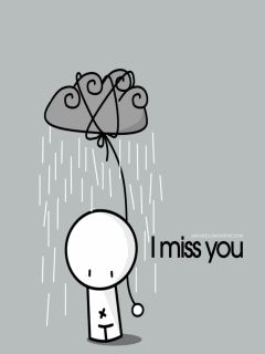 I miss you