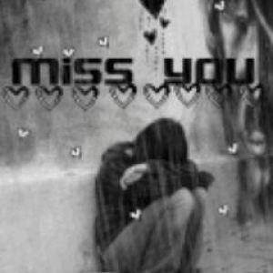 I miss you