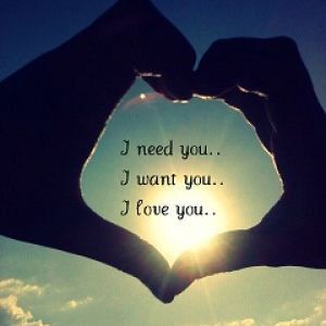 I nedd you.. I want you.. I love you..