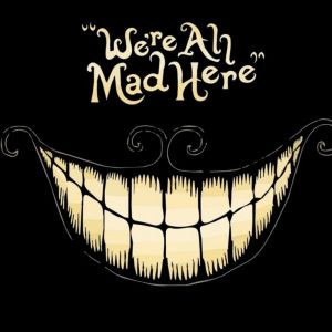 We're all mad here 